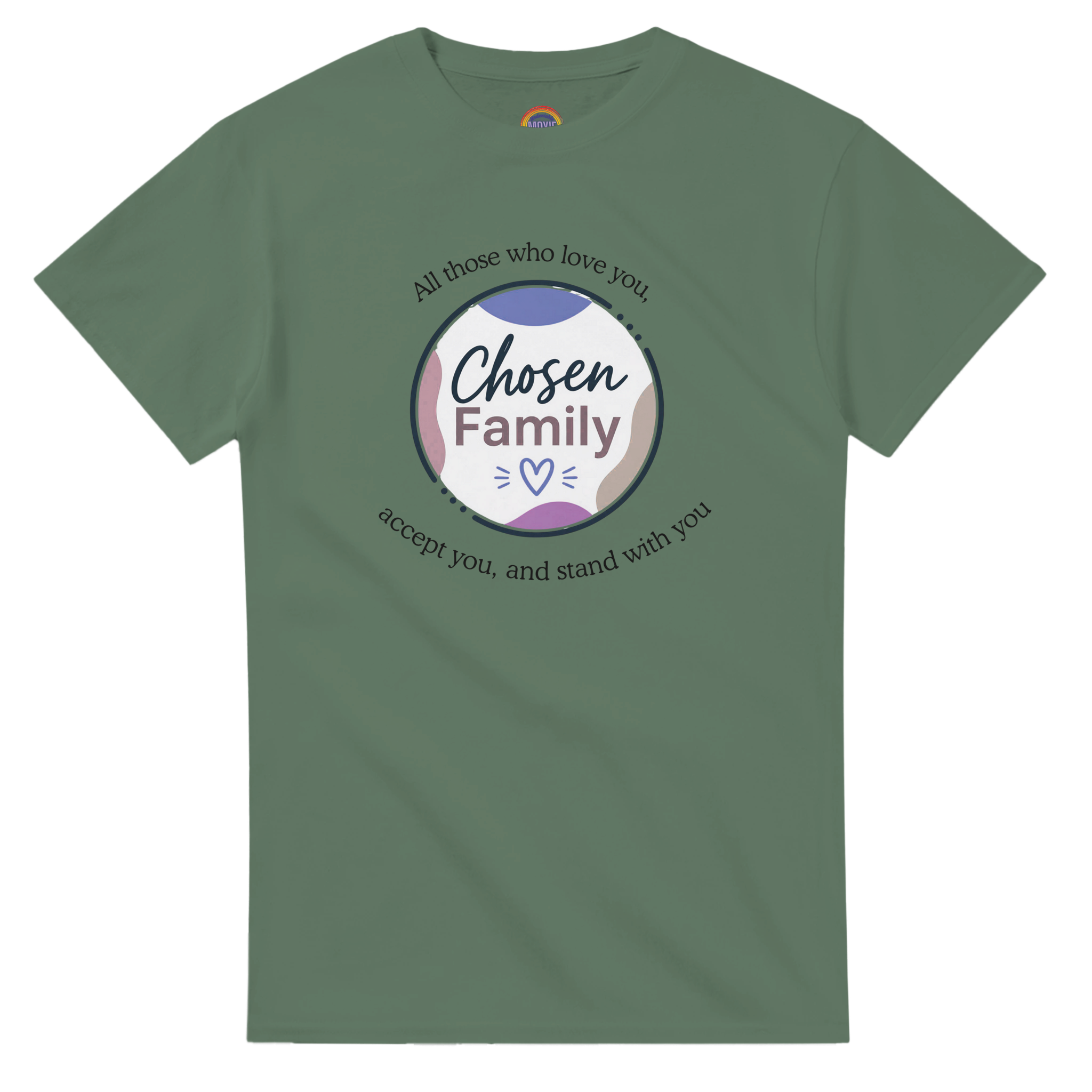 Military green short-sleeve t-shirt with a Chosen Family graphic on the chest, "All those who love you, accept you, and stand with you"