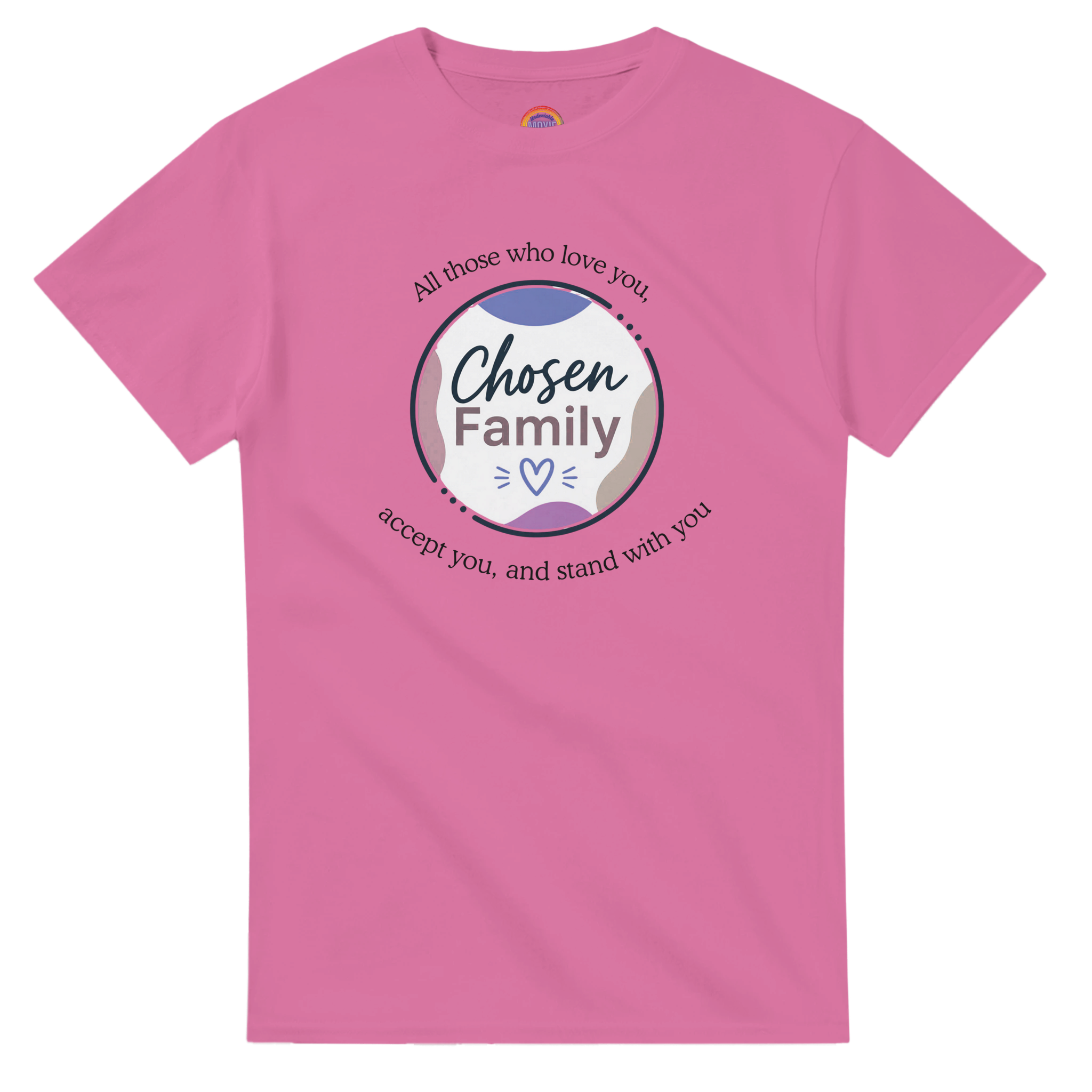 Azalea pink short-sleeve t-shirt with a Chosen Family graphic on the chest, "All those who love you, accept you, and stand with you"