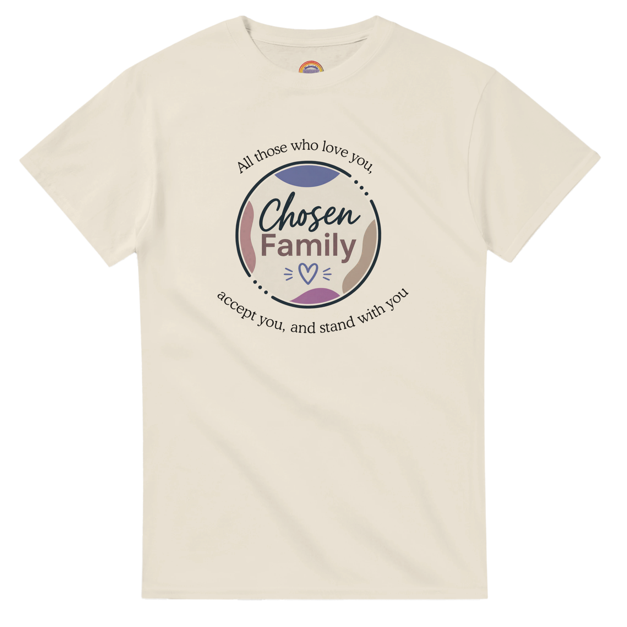 Natural beige short-sleeve t-shirt with a Chosen Family graphic on the chest, "All those who love you, accept you, and stand with you"