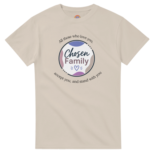 Sand colored short-sleeve t-shirt with a Chosen Family graphic on the chest, "All those who love you, accept you, and stand with you"