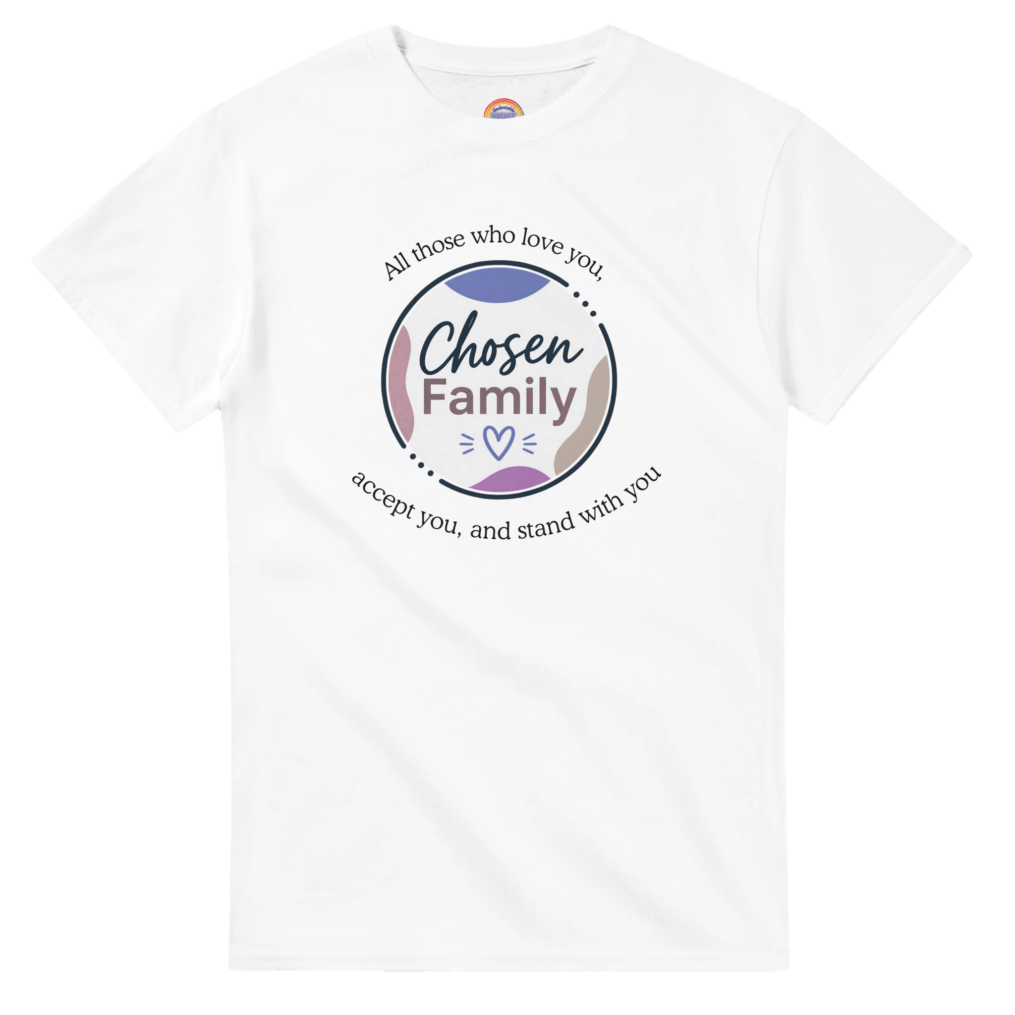 White short-sleeve t-shirt with a Chosen Family graphic on the chest, "All those who love you, accept you, and stand with you"