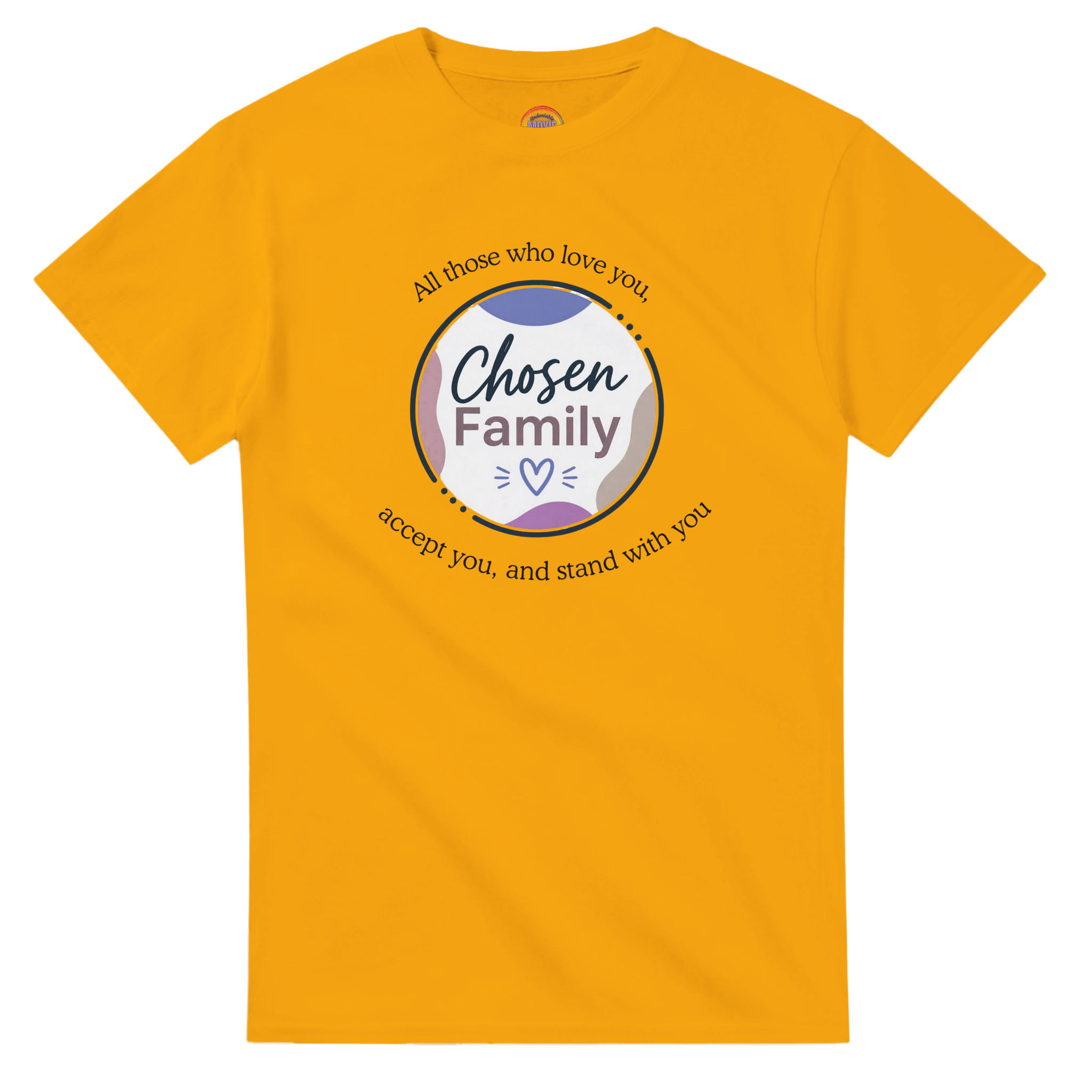 Gold yellow short-sleeve t-shirt with a Chosen Family graphic on the chest, "All those who love you, accept you, and stand with you"