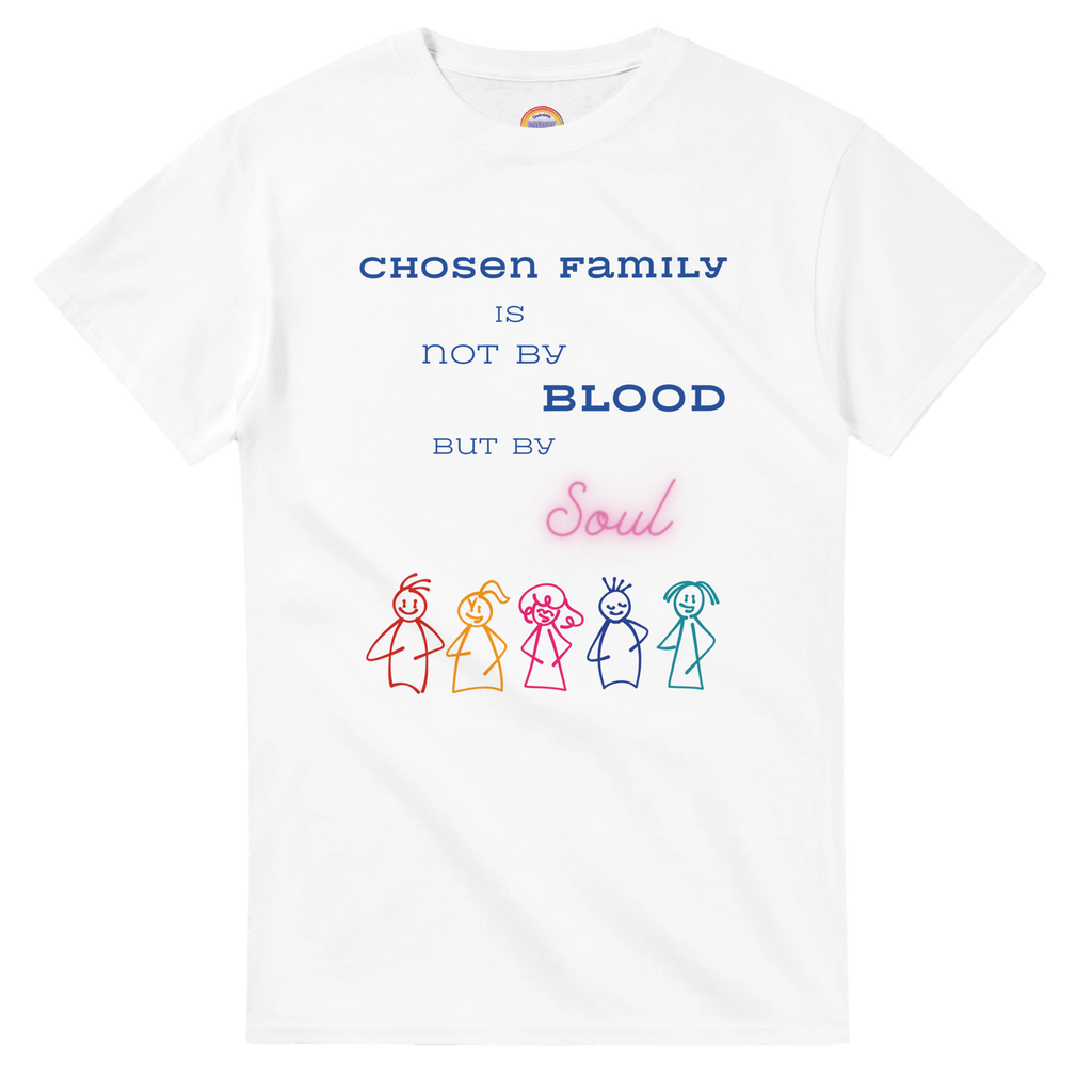 White t-shirt featuring a printed graphic with the text 'CHOSEN FAMILY IS NOT BY BLOOD BUT BY Soul' in blue and pink lettering, above five colorful hand-drawn stick figures.