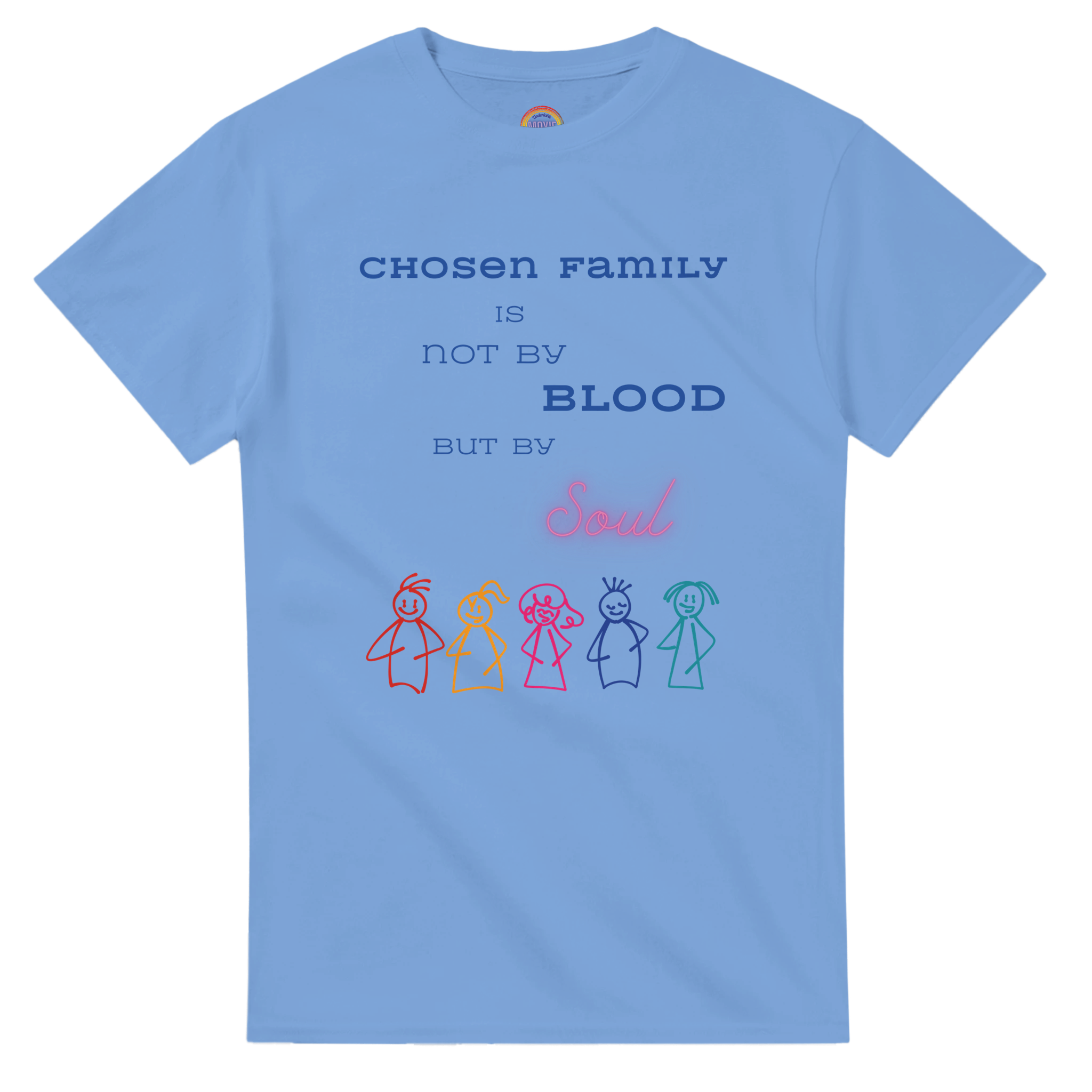 Carolina Blue t-shirt featuring a printed graphic with the text 'CHOSEN FAMILY IS NOT BY BLOOD BUT BY Soul' in blue and pink lettering, above five colorful hand-drawn stick figures.