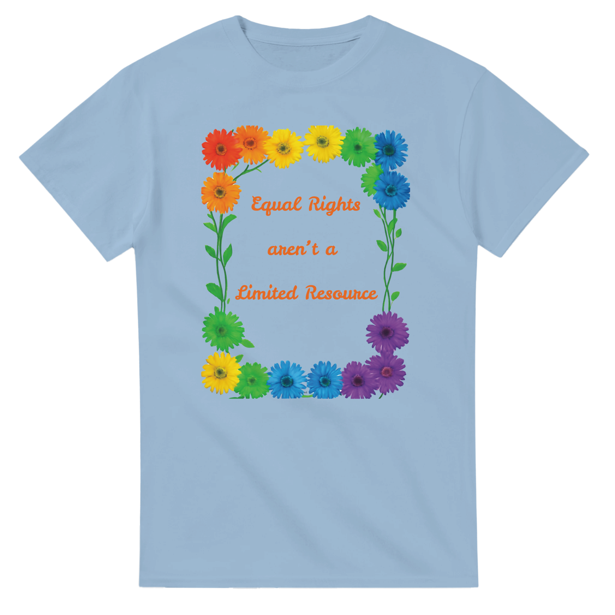 A light blue tee featuring a colorful graphic design of rainbow daisies in a square border with the text 'Equal Rights aren't a Limited Resource' in orange script.