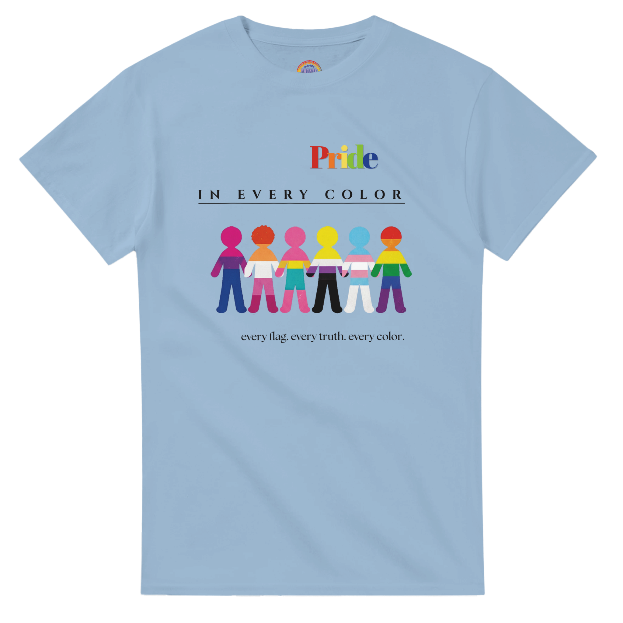 Light blue tee with a message Pride in Every Color followed by design of paper doll chain, each in a different pride flags colors.  Underneath is the wording, 'every flag. every truth. every color.