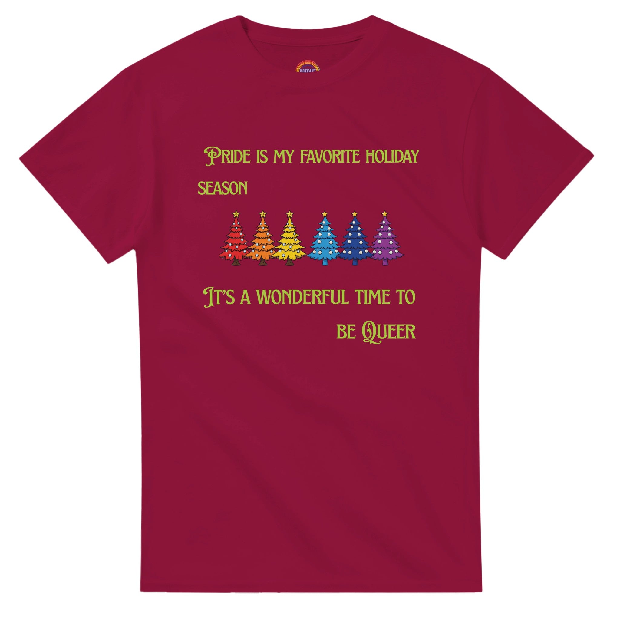 A cardinal colored shirt with a row of rainbow colored Christmas trees with the words, "Pride is my favorite Holiday Season. It's a wonderful time to be queer".