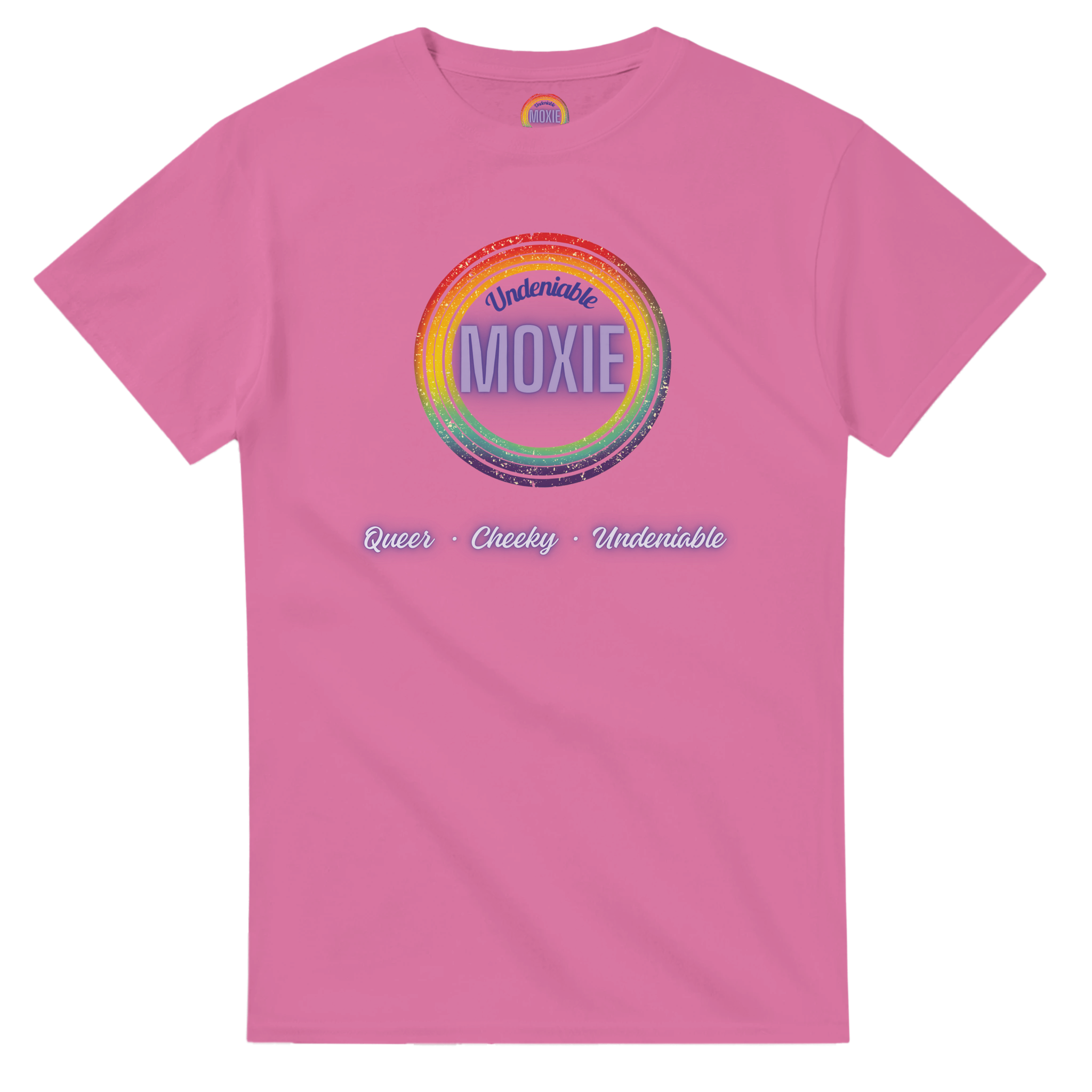 Graphic print on an azalea colored t-shirt featuring a circular rainbow design with the text 'Undeniable MOXIE' and 'Queer • Cheeky • Undeniable' written below in a stylized font.