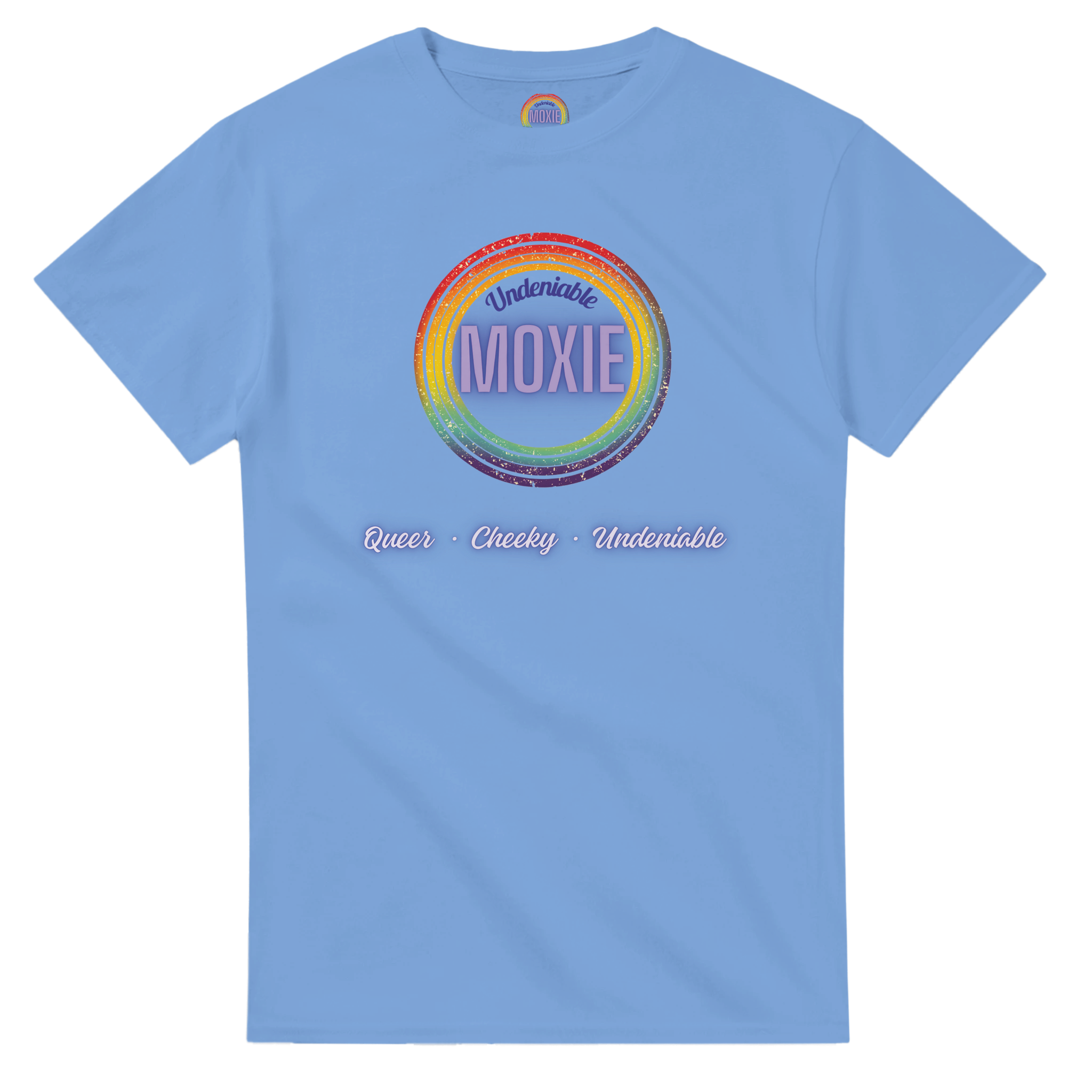 Graphic print on a carolina blue t-shirt featuring a circular rainbow design with the text 'Undeniable MOXIE' and 'Queer • Cheeky • Undeniable' written below in a stylized font.