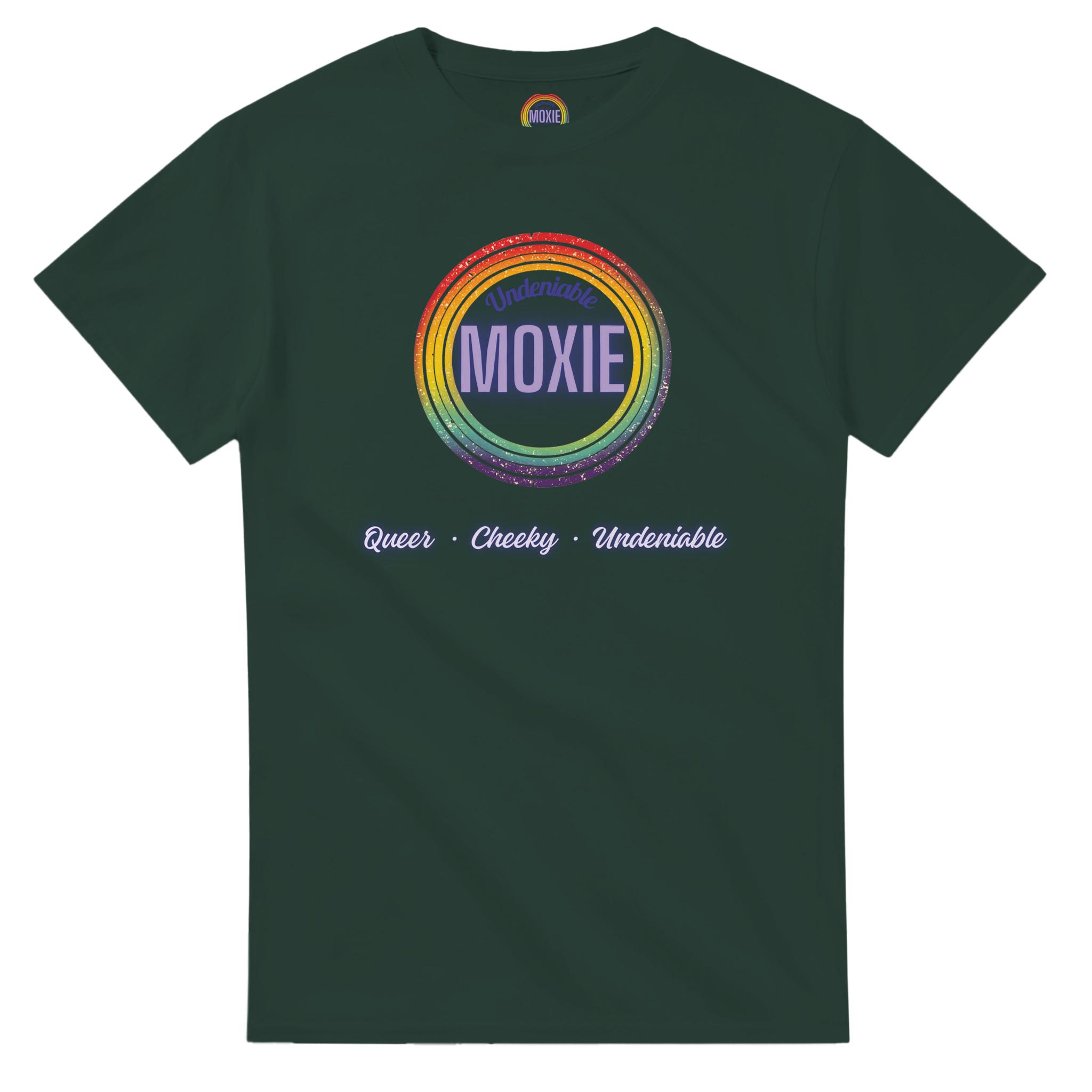 Graphic print on a forest green t-shirt featuring a circular rainbow design with the text 'Undeniable MOXIE' and 'Queer • Cheeky • Undeniable' written below in a stylized font.