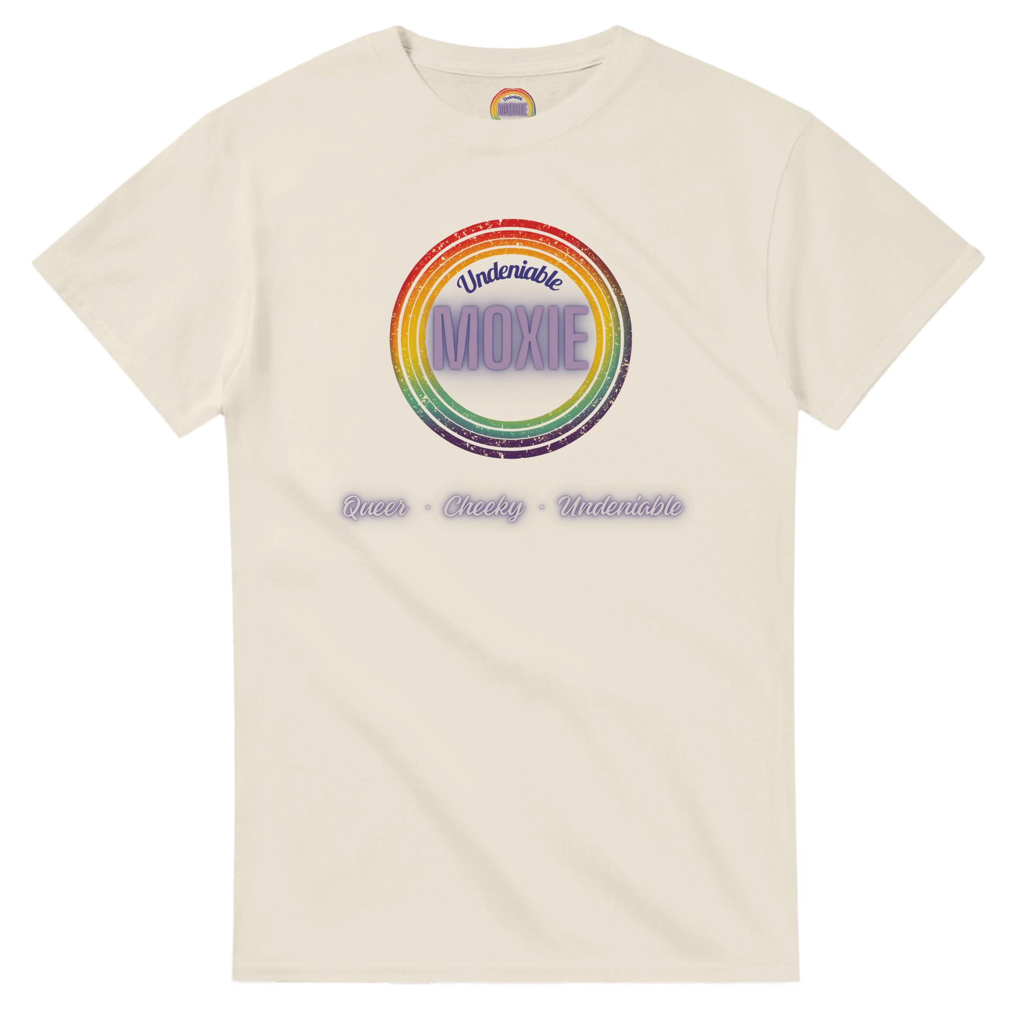 Graphic print on a natural beige  t-shirt featuring a circular rainbow design with the text 'Undeniable MOXIE' and 'Queer • Cheeky • Undeniable' written below in a stylized font.